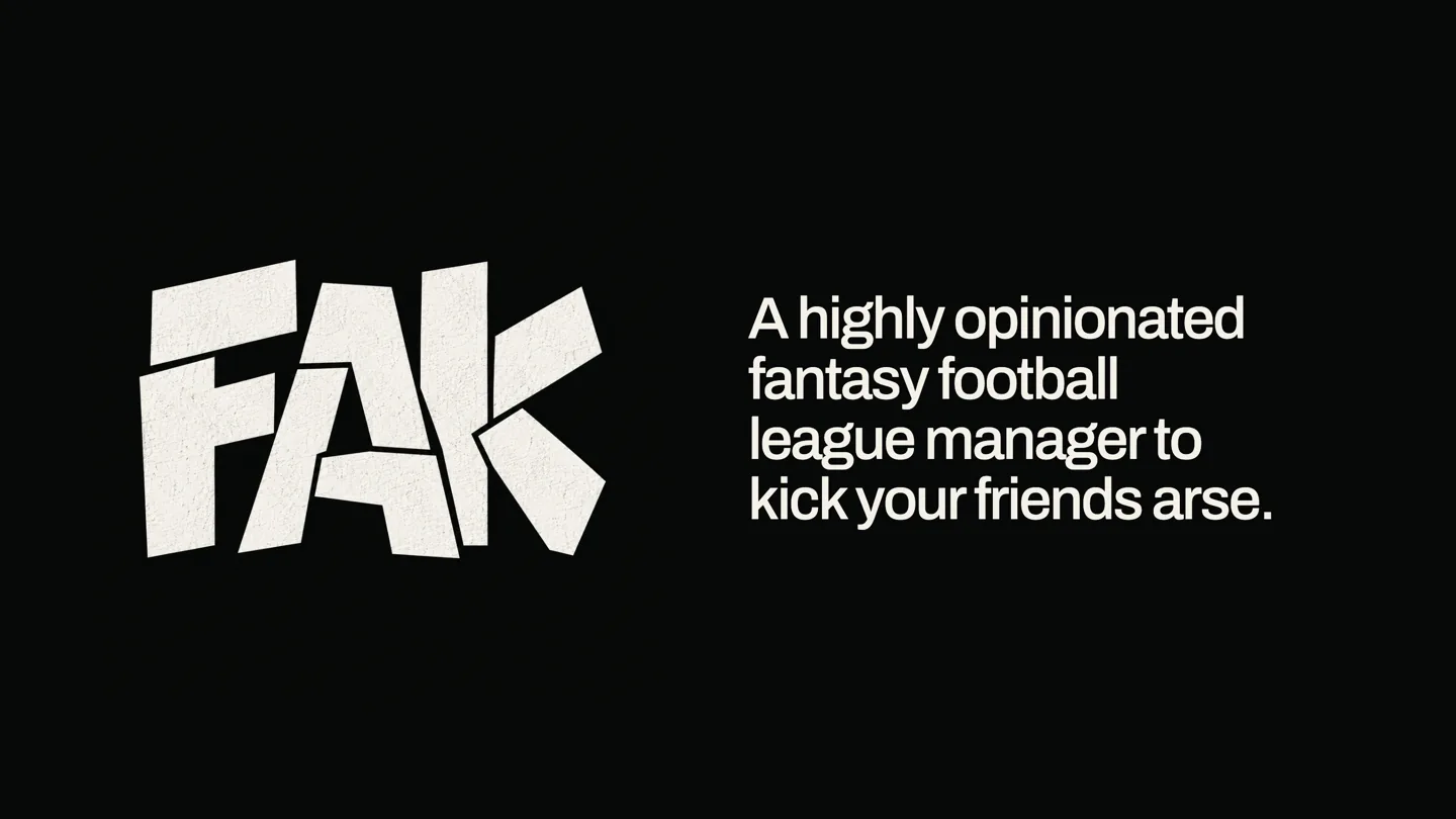 FAK wordmark beside the line A highly opinionated fantasy football league manager to kick your friends arse